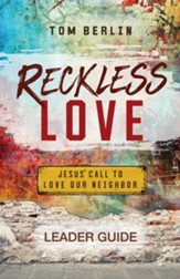 Reckless Love Leader Guide: Jesus' Call to Love Our Neighbor - eBook