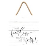 I Am Fearless Because He Is Faithful String Sign