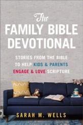 The Family Bible Devotional: Stories from the Bible to Help Kids and Parents Engage and Love Scripture - eBook