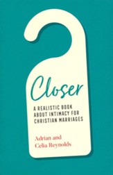 Closer: A Realistic Book About Intimacy for Christian Marriages
