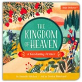 The Kingdom of Heaven: A Gardening  Primer Board Book