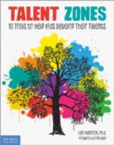 Talent Zones: 10 Tools to Help Kids Develop Their Talents