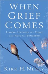 When Grief Comes: Finding Strength for Today and Hope for Tomorrow - eBook