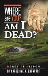 Where Are You? Am I Dead?: Words of Wisdom - eBook