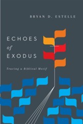 Echoes of Exodus: Tracing a Biblical Motif - eBook