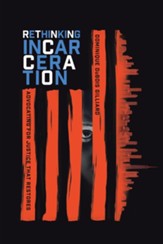 Rethinking Incarceration: Advocating for Justice That Restores - eBook