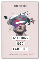 12 Things God Can't Do...and How They Can Help You Sleep at Night