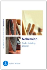 Nehemiah: God's Building Project (Eight Studies for Groups or Individuals)