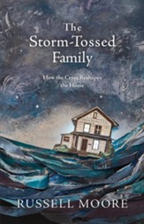 The Storm-Tossed Family: How the Cross Reshapes the Home - eBook