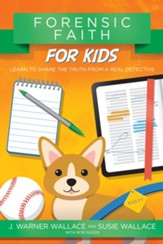 Forensic Faith for Kids: Learn to Share the Truth from a Real Detective - eBook
