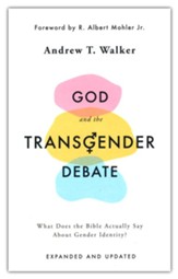 God and the Transgender Debate (Second Edition): What Does the Bible Actually Say about Gender Identity?