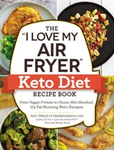The I Love My Air Fryer Keto Diet  Recipe Book: From Veggie Frittata to Classic Mini Meatloaf, 175 Fat-Burning Keto Recipes - eBook