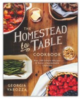 The Homestead-to-Table Cookbook: Over 200 Simple Recipes to Savor a Sustainable Lifestyle