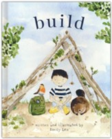 Build: God Loves You and Created You to Build in Your Own Brilliant Way