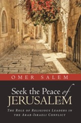 Seek the Peace of Jerusalem: The Role of Religious Leaders in the Arab-Israeli Conflict - eBook