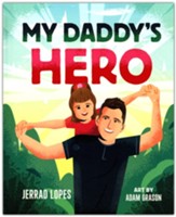 My Daddy's Hero: A Story About Jesus, The Ultimate Hero
