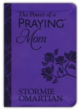 The Power of a Praying Mom: Powerful Prayers for You and Your Children