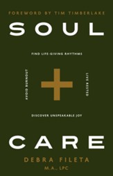 Soul Care: Life-Giving Rhythms to Live Rested, Avoid Burn Out, and Find Unshakeable Joy