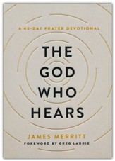 The God Who Hears: A 40-Day Prayer Devotional