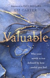 Valuable: Why Your Worth Is Not Defined by How Useful You Feel