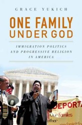 One Family Under God: Immigration Politics and Progressive Religion in America