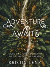 Adventure Awaits: Following God's Direction to Discover Your Dreams