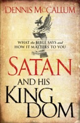 Satan and His Kingdom: What the Bible Says and How It Matters to You - eBook