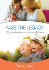 PASS THE LEGACY: 7 Keys for Grandparents Making a Difference - eBook