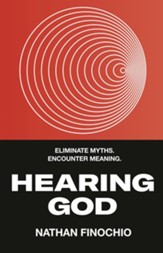 Hearing God: Eliminate Myths. Encounter Meaning. - eBook