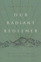 Our Radiant Redeemer: Lent Devotions on the Transfiguration of Jesus