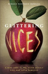Glittering Vices: A New Look at the Seven Deadly Sins and Their Remedies - eBook