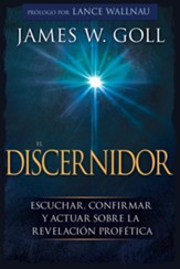 El Discernidor: Escuchar, confirmar y actuar sobre la revelacion profetica - eBook
