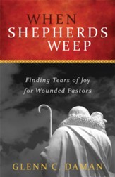 When Shepherds Weep: Finding Tears of Joy for Wounded Pastors - eBook