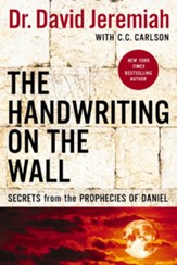 The Handwriting on the Wall: Secrets from the Prophecies of Daniel - eBook