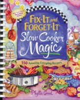 Fix-It and Forget-It Slow Cooker Magic: 550 Amazing Everyday Recipes