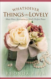 Whatsoever Things Are Lovely: Must-Have Accessories for God's Perfect Peace - eBook