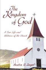 The Kingdom of God: A True Life and Witness of the Church - eBook