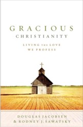 Gracious Christianity: Living the Love We Profess - eBook