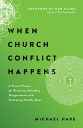 When Church Conflict Happens: A Proven Process for Resolving Unhealthy Disagreements and Embracing Healthy Ones - eBook