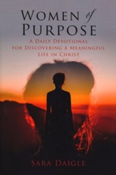 Women of Purpose: A Daily Devotional for Discovering a  Meaningful Life in Christ