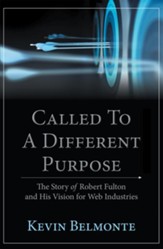 Called to a Different Purpose: The Story of Robert Fulton and His Vision for Web Industries - eBook