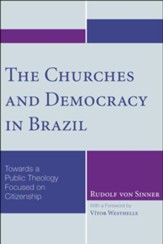 The Churches and Democracy in Brazil: Towards a Public Theology Focused on Citizenship