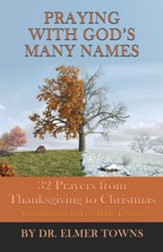 Praying with God's Many Names: 32 Prayers From Thanksgiving to Christmas - eBook
