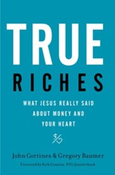 True Riches: What Jesus Really Said About Money and Your Heart - eBook