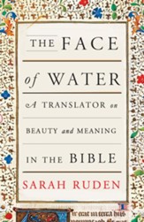 The Face of Water: A Translator on Beauty and Meaning in the Bible - eBook