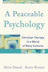 Peaceable Psychology, A: Christian Therapy in a World of Many Cultures - eBook