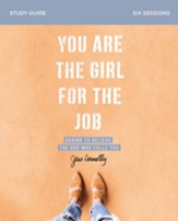 You Are the Girl for the Job Study Guide: Daring to Believe the God Who Calls You - eBook