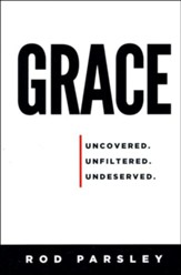Grace: Uncovered, Unfiltered, Undeserved