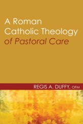 A Roman Catholic Theology of Pastoral Care