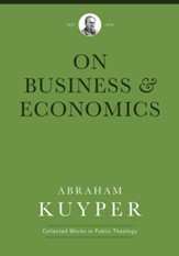 Business & Economics: Abraham Kuyper Collected Works in Public Theology